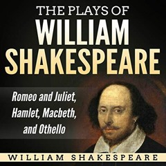 GET PDF EBOOK EPUB KINDLE The Plays of William Shakespeare: Romeo and Juliet, Hamlet, Macbeth, and O