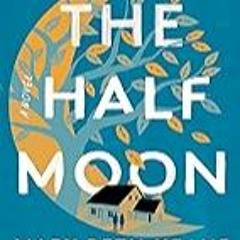 FREE B.o.o.k (Medal Winner) The Half Moon: A Novel