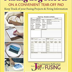 VIEW EBOOK 📜 Fusing Log Sheets - Companion to 'Joy of Fusing' by  Randy Wardell & Ca