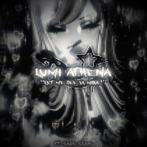 LEMME SEE YA MOVE! ( slowed a little ) - Lumi Athena (feat. cade clair)