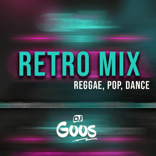 Stream Retro Mix (Reggae, Pop, Dance) By Dj Goos by Dj Goos | Listen online  for free on SoundCloud