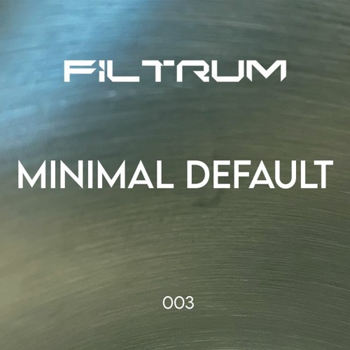 Minimal Default - Filtrum Series 003