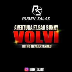 Aventura Ft. Bad - Bunny - Volvi (Ruben Salas Intro Hype Extended Edit 2021.)