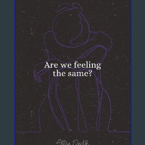 Read ebook [PDF] ✨ Are we feeling the same? (english version) [PDF]