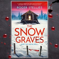 Roger Stelljes & THE SNOW GRAVES With Pamela Fagan Hutchins On Crime & Wine