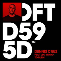 Dennis Cruz featuring Leo Wood 'To Burn'
