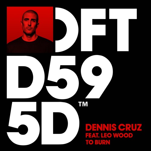 Dennis Cruz featuring Leo Wood 'To Burn'