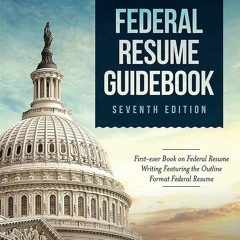 PDF✔️Download❤️ Federal Resume Guidebook: First-Ever Book on Federal Resume Writing