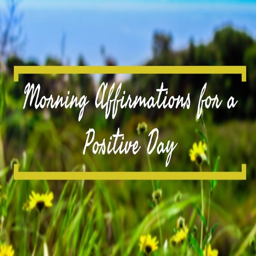 Stream 5 Minute Meditation - Morning Affirmations for a Positive Day by ...