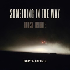 Something in the way - House Tribute