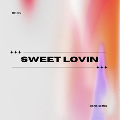me n ü - Sweet Lovin (Bienk Remix)