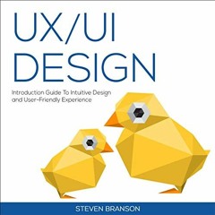 Get KINDLE PDF EBOOK EPUB UX / UI Design: Introduction Guide to Intuitive Design and User-Friendly E