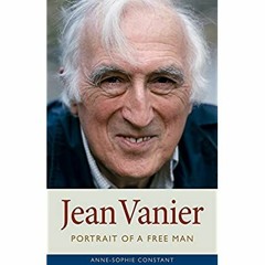 [eBook ⚡️ PDF] Jean Vanier Portrait of a Free Man