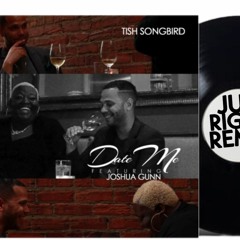 DATE ME - TISH SONGBIRD ft JOSHUA GUNN (JUS RIGHT REMIX)