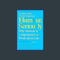 #^Ebook 📖 Humour, Seriously: Why Humour Is A Superpower At Work And In Life <(DOWNLOAD E.B.O.O.K.^