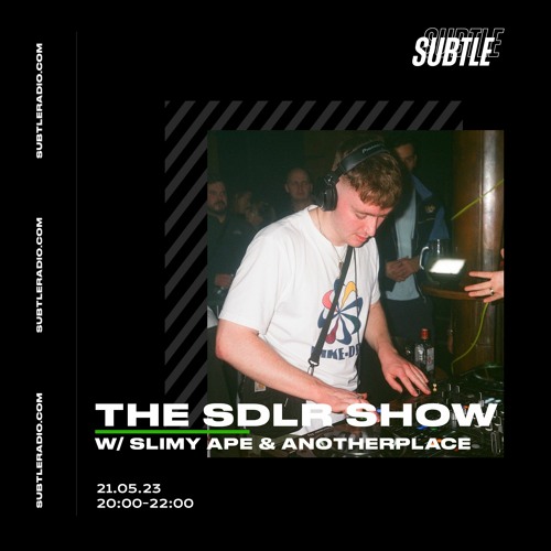 SDLR with Slimy Ape [Subtle FM 21/05/23]