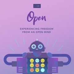 Day 7 of Mindfulness - I AM OPEN
