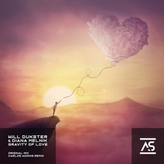 Will Dukster & Diana Melnik - Gravity of Love (Carlos Adonis Remix) [OUT NOW]