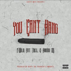 P-Wild x Fat Trel x Foams SB - You Can't Hang (Prod. HeavyTheProducer x MK Beats)