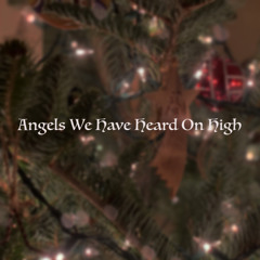 Angels We Have Heard On High