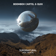 Boombox Cartel & QUIX - Supernatural (feat. Anjulie)