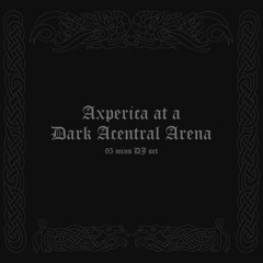 Axperica at a Dark Acentral Arena [Blunderdome 17-10-2025]