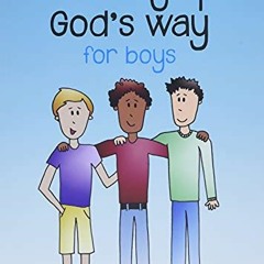 VIEW [EPUB KINDLE PDF EBOOK] Growing Up God's Way for Boys by  Chris Richards &  Liz