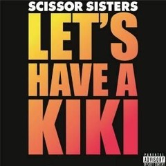 Scissor Sisters, Elias Rojas, Rafael Starcevic, Liu Rosa - Let's Have a Kiki (Faust!ni & Samuel PVT)