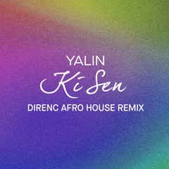 Yalın - Ki Sen (Direnc Afro House Remix)