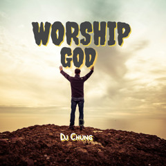 Worship God