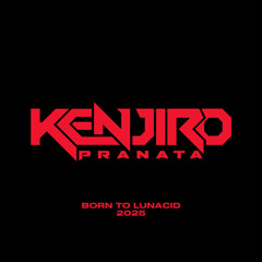 KENJIRO - BORN TO LUNACID 2025