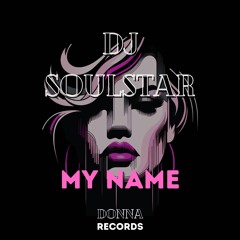 DJ Soulstar - My Name  (#78 Beatport)