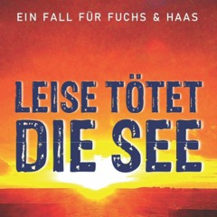 READ ⚡️ DOWNLOAD Ein Fall fÃ¼r Fuchs & Haas Leise tÃ¶tet die See - Krimi (German Edition)
