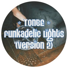 Tonbe - Funkadelic Lights (Version 2)