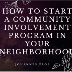 How to Start a Community Involvement Program in Your Neighborhood by Antoine Nohra