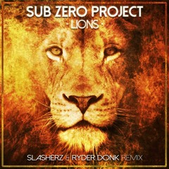 Sub Zero Project - Lions (Slasherz & Ryder Donk Remix)