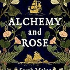 ACCESS [KINDLE PDF EBOOK EPUB] Alchemy and Rose: A sweeping new novel from the author of The House B