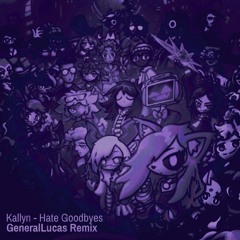 Hate Goodbyes (GeneralLucas Remix)