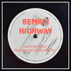 LULCH - BEMREI HIGHWAY (PROD. BY KOTRA NOSTRA)