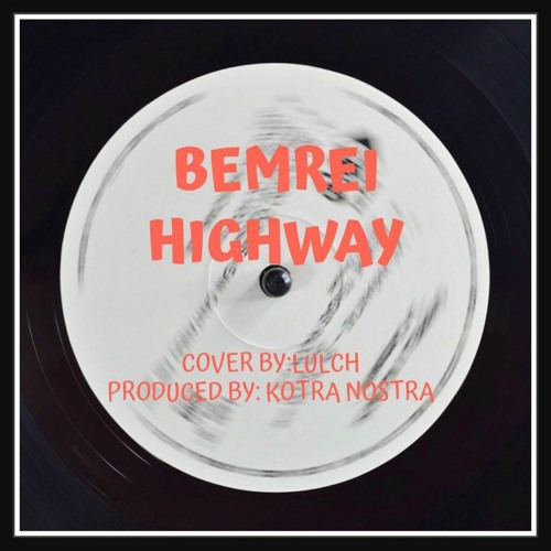 LULCH - BEMREI HIGHWAY (PROD. BY KOTRA NOSTRA)