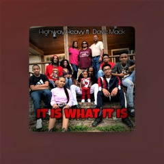 Highway Heavy Featuring Dave Mack It Is What It Is