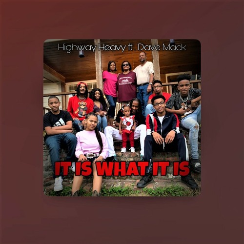 Highway Heavy Featuring Dave Mack It Is What It Is