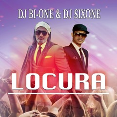DJ BI-ONE & DJ SIXONE -LOCURA