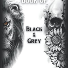 GET EBOOK 📙 Book Of Black&Grey Tattoo Designs: Inspirational and Modern Artworks | O