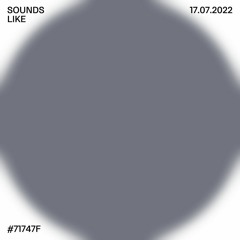 sounds like #717e7f w/ bb:fm // 17.07.22