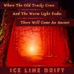 Where the Old Tracks Cross (Ice Line Drift)