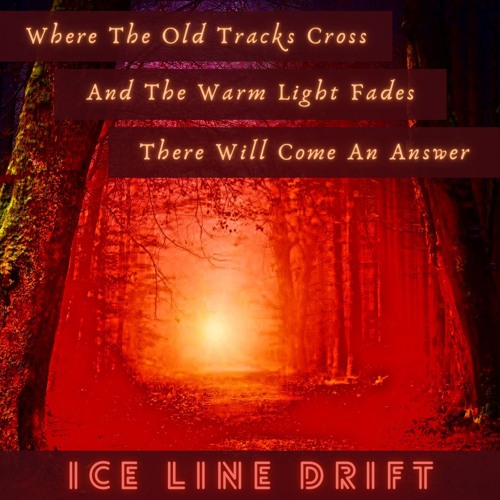 Where the Old Tracks Cross (Ice Line Drift)