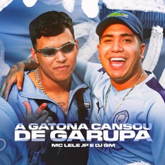 MC Lele JP - A Gatona Cansou de Garupa (DJ GM)