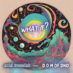 what if? ft. D.O.M of Dnd (prod. 808Diffraction)