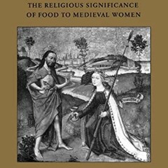 [VIEW] [PDF EBOOK EPUB KINDLE] Holy Feast and Holy Fast: The Religious Significance of Food to Medie